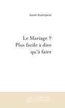 Couverture du livre « Le Mariage ? Plus facile à dire qu'à faire » de Sarah Buompane aux éditions Le Manuscrit