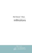 Couverture du livre « INFILTRATIONS » de Illel Kieser 'L Baz aux éditions Le Manuscrit