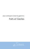 Couverture du livre « Faits et Gestes » de Jean-Christophe Colliot-Guglielmino aux éditions Le Manuscrit