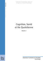 Couverture du livre « Cognition, santé et vie quotidienne t.1 » de Gerard Chasseigne aux éditions Publibook