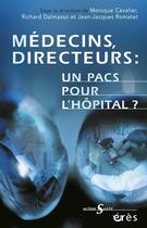 Couverture du livre « Medecins-directeurs : un pacs pour l'hopital ? » de Romatet Jean-Jacques aux éditions Eres