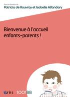 Couverture du livre « Bienvenue à l'accueil enfants-parents ! » de  aux éditions Eres