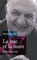 Couverture du livre « La joie et la mort ; bilan d'une vie » de Alfred Grosser aux éditions Presses De La Renaissance