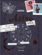 Couverture du livre « Astrobook : le guide pour aller mieux dans ta vie » de Shera Kerienski aux éditions Hugo Image