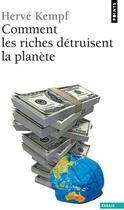 Couverture du livre « Comment les riches détruisent la planète » de Herve Kempf aux éditions Points