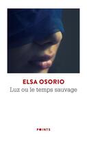 Couverture du livre « Luz ou le temps sauvage » de Elsa Osorio aux éditions Points