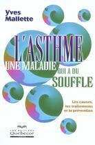 Couverture du livre « L'Asthme Une Maladie Qui A Du Souffle » de Mallette Yves aux éditions Quebecor