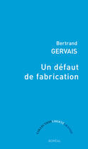 Couverture du livre « Un defaut de fabrication. elegie pour la main gauc » de Bertrand Gervais aux éditions Editions Boreal