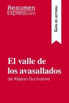 Couverture du livre « El valle de los avasallados de Réjean Ducharme (guía de lectura) : resumen y analisis completo » de  aux éditions Resumenexpress