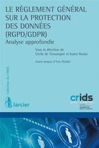 Couverture du livre « Le réglement général sur la protection des données (RGPD/GDPR) ; analyse approfondie » de Cecile De Terwangne aux éditions Larcier