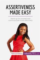 Couverture du livre « Assertiveness Made Easy » de 50minutes aux éditions 50minutes.com