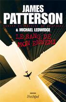 Couverture du livre « Le sang de mon ennemi » de James Patterson et Michael Ledwidge aux éditions Archipel