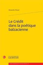 Couverture du livre « Le crédit dans la poétique balzacienne » de Alexandre Peraud aux éditions Classiques Garnier