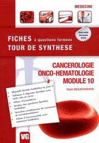 Couverture du livre « Fiches tour de synthese cancerologie onco hemato module 10 » de M.Moustarhfir aux éditions Vernazobres Grego