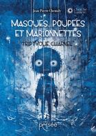 Couverture du livre « Masques, poupées et marionnettes. Triptyque charnel » de Jean-Pierre Chemaly aux éditions Persee