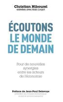 Couverture du livre « Écoutons le monde de demain ; pour de nouvelles synergies entre les acteurs de l'économie » de Christian Nibourel aux éditions Express Roularta