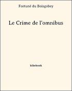 Couverture du livre « Le crime de l'omnibus » de Fortune Du Boisgobey aux éditions Bibebook