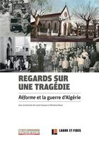 Couverture du livre « Regards sur une tragédie ; réforme et la guerre d'Algérie » de Antoine Nouis et Louis Fraysse aux éditions Labor Et Fides