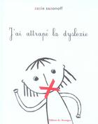 Couverture du livre « J'ai attrapé la dyslexie » de Sazonoff Zazie aux éditions Rouergue