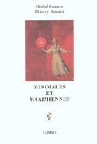 Couverture du livre « Minimales Et Maximiennes » de Thierry Renard et Michel Luneau aux éditions Climats