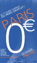 Couverture du livre « Paris zero euro ; le 1er guide complet du Paris gratuit ! » de Seidmann/David aux éditions Michalon