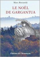 Couverture du livre « Le noël de Gargantua » de Marc Rozanski aux éditions Armancon