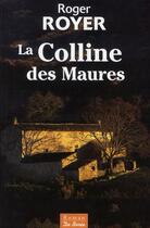 Couverture du livre « La colline des maures » de Roger Royer aux éditions De Boree