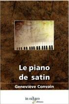 Couverture du livre « Le piano de satin » de Genevieve Convain aux éditions In Octavo