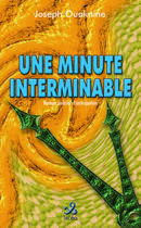 Couverture du livre « UNE MINUTE INTERMINABLE » de Ouaknine Joseph aux éditions Ixcea