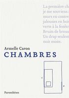 Couverture du livre « Chambres » de Armelle Caron aux éditions Parentheses