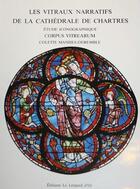 Couverture du livre « Les vitraux narratifs de la cathédrale de Chartres ; étude iconographique » de Colette Manhes-Deremble aux éditions Leopard D'or