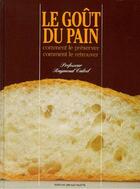 Couverture du livre « Le goût du pain ; comment le préserver, comment le retrouver » de Raymond Calvel aux éditions Delagrave