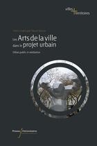 Couverture du livre « Arts de la ville dans le projet urbain » de Sanson P aux éditions Presses Universitaires Francois-rabelais