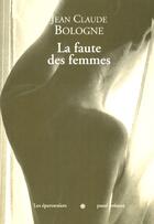 Couverture du livre « La Faute Des Femmes » de Jean-Claude Bologne aux éditions Labor Litterature