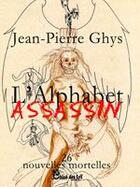 Couverture du livre « L'alphabet assassin » de Jean-Pierre Ghys aux éditions Chloe Des Lys