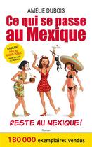 Couverture du livre « Ce qui se passe au Mexique reste au Mexique » de Amelie Dubois aux éditions Kennes Editions