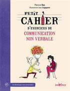 Couverture du livre « Petit cahier d'exercices : de communication non verbale » de Patrice Ras et Jean Augagneur aux éditions Jouvence