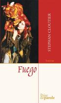 Couverture du livre « Fuego » de Stephan Cloutier aux éditions Editions Prise De Parole