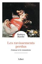 Couverture du livre « Les ravissements perdus ; l'amour et le romantisme » de Mathieu Burelle aux éditions Liber