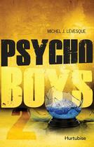 Couverture du livre « Psycho boys t.2 » de Michel J. Levesque aux éditions Editions Hurtubise