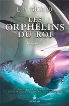 Couverture du livre « Les orphelins du roi Tome 1 » de Louis-Pier Sicard aux éditions Scarab