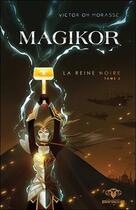 Couverture du livre « Magikor t.2 ; la reine noire » de Victor Oh Morasse aux éditions Ada
