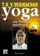 Couverture du livre « Yoga. un eveil spirituel » de Desikachar T.K.V. aux éditions Sc Darshanam-agamat