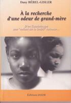 Couverture du livre « À la recherche d'une odeur de grand-mère : d'en Guadeloupe, une 