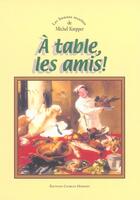 Couverture du livre « A table les amis - les bonnes recettes de michel krepper » de Michel Krepper aux éditions Herissey