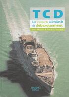 Couverture du livre « Tcd transports chalands debarquement » de Patrick Maurand aux éditions Marines