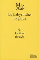Couverture du livre « Le labyrinthe magique t.4 ; campo francés » de Max Aub aux éditions Les Fondeurs De Briques