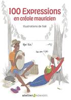 Couverture du livre « 100 expressions en créole mauricien » de Iloe aux éditions Atelier Des Nomades