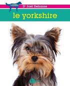 Couverture du livre « Le yorkshire » de Joel Dehasse aux éditions La Griffe