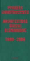Couverture du livre « Pensées constructives : architecture suisse alemanique 1980-2000 » de Curien Emeline aux éditions Fourre Tout